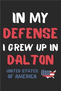 In My Defense I Grew Up In Dalton United States Of America