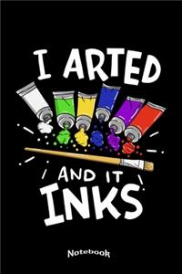I Arted And It Inks