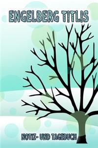 Engelberg Titlis - Notiz- und Tagebuch