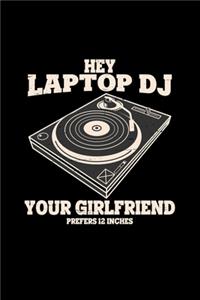 Hey laptop DJ girlfriend: 6x9 VINYL - blank with numbers paper - notebook - notes