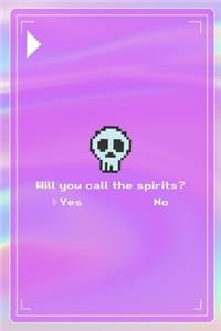 Will You Call The Spirits? Yes No