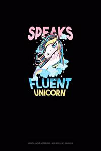 Speaks Fluent Unicorn