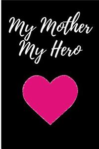 My Mother My Hero