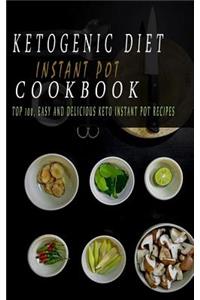 Ketogenic Diet Instant Pot Cookbook: Top Easy and Delicious Keto Instant Pot Recipes for Everyday Life