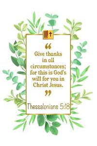 Give Thanks in All Circumstances; For This Is God's Will for You in Christ Jesus