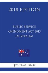 Public Service Amendment Act 2013 (Australia) (2018 Edition)