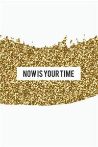 Now Is Your Time