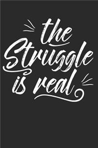 The Struggle Is Real