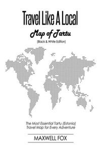 Travel Like a Local - Map of Tartu (Black and White Edition)