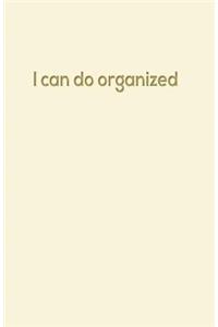 I Can Do Organized