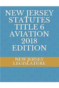 New Jersey Statutes Title 6 Aviation 2018 Edition