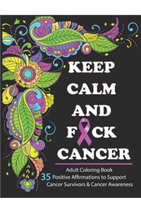 Keep Calm And F*ck Cancer