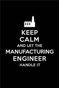 Keep Calm and Let the Manufacturing Engineer Handle It