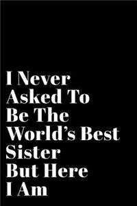 I Never Asked to Be the World's Best Sister But Here I Am