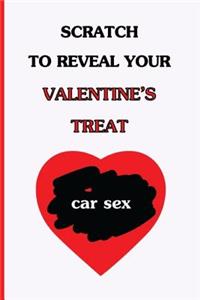 Scratch To Reveal Your Valentine's Treat (car sex)