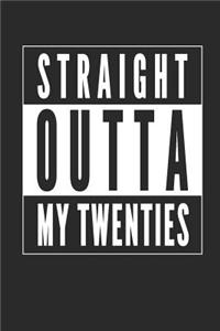 Straight Outta My Twenties Notebook Journal