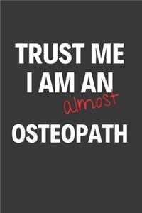 Trust Me I Am Almost An Osteopath