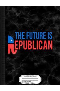 The Future Is Republican Composition Notebook