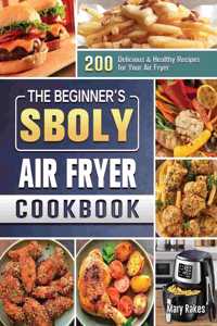 The Beginner's Sboly Air Fryer Cookbook