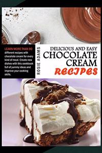 Delicious And Easy Chocolate Cream Recipes