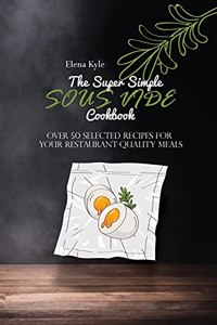 The Super Simple Sous Vide Cookbook