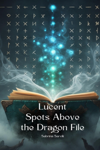 Lucent Spots Above the Dragon File