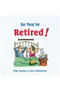 So You're Retired