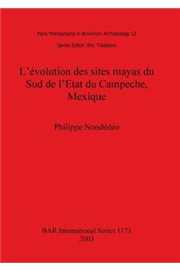 L'évolution des sites mayas du Sud de l'Etat du Campeche, Mexique