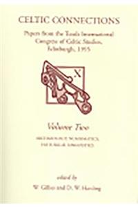 Celtic Connections: Volume 2 - Archaeology, Numismatics, Historical Linguistics: Archaeology, Numismatics, Historical Linguistics
