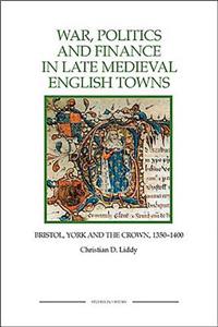 War, Politics and Finance in Late Medieval English Towns