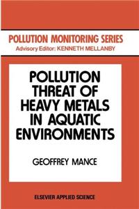 Pollution Threat of Heavy Metals in Aquatic Environments
