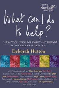 What Can I Do To Help: 75 Practical Ideas From Cancers Frontline: 75 Practical Ideas for Family and Friends from Cancer's Frontline