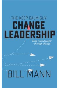 Keep Calm Guy Change Leadership