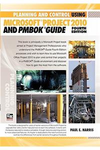 Planning and Control Using Microsoft Project 2010 and Pmbok Guide Fourth Edition