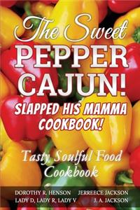 The Sweet Pepper Cajun! Slapped His Mamma Cookbook!