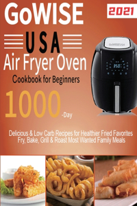 GoWISE USA Air Fryer Oven Cookbook for Beginners