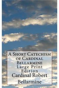A Short Catechism of Cardinal Bellarmine