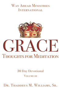 Grace: Thoughts for MEDITATION - 30 Day Devotional Vol III