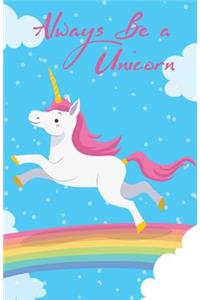 Journal Notebook Always Be A Unicorn