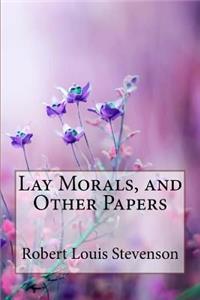 Lay Morals, and Other Papers Robert Louis Stevenson