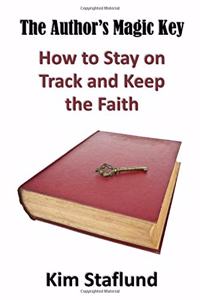 Author's Magic Key: How to Stay on Track and Keep the Faith