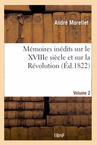 Mémoires Inédits Sur Le Xviiie Siècle Et Sur La Révolution. Volume 2