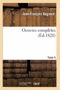 Oeuvres Complètes. Tome 4