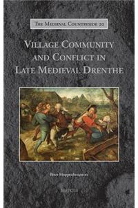 Village Community and Conflict in Late Medieval Drenthe