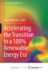 Accelerating the Transition to a 100% Renewable Energy Era