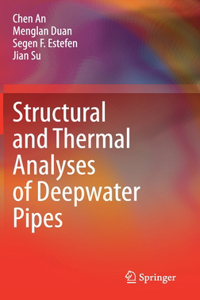 Structural and Thermal Analyses of Deepwater Pipes
