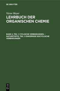 Cyclische Verbindungen. - Naturstoffe, Teil 1: Einkernige Isocyclische Verbindungen
