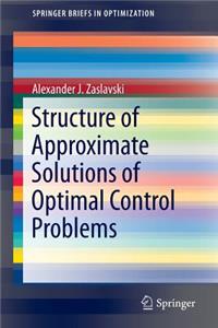 Structure of Approximate Solutions of Optimal Control Problems