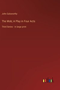 Mob; A Play in Four Acts
