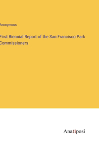 First Biennial Report of the San Francisco Park Commissioners